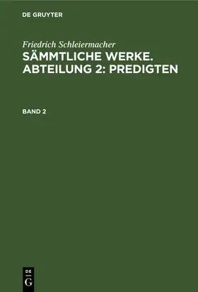 Schleiermacher |  [Sämmtliche Werke] Friedrich Schleiermacher's sämmtliche Werke | eBook | Sack Fachmedien