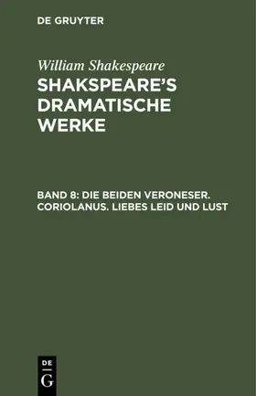 Shakespeare |  Die beiden Veroneser. Coriolanus. Liebes Leid und Lust | eBook | Sack Fachmedien