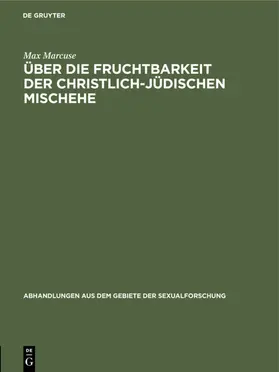 Marcuse |  Über die Fruchtbarkeit der christlich-jüdischen Mischehe | eBook | Sack Fachmedien