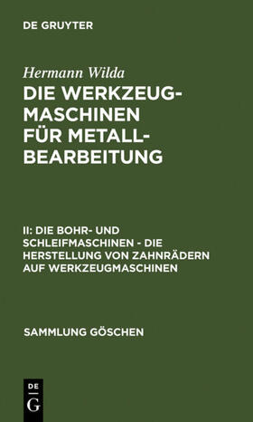 Wilda |  Die Bohr- und Schleifmaschinen – Die Herstellung von Zahnrädern auf Werkzeugmaschinen | eBook | Sack Fachmedien