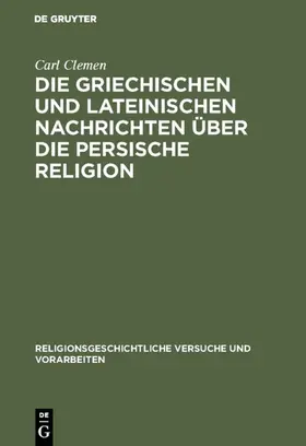 Clemen |  Die griechischen und lateinischen Nachrichten über die persische Religion | eBook | Sack Fachmedien