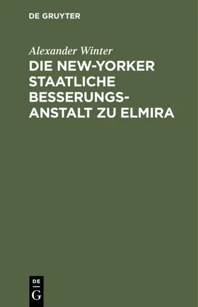 Winter |  Die New-Yorker Staatliche Besserungsanstalt zu Elmira | eBook | Sack Fachmedien