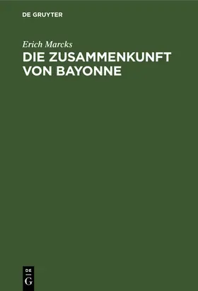 Marcks |  Die Zusammenkunft von Bayonne | eBook | Sack Fachmedien