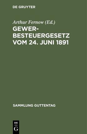 Fernow |  Gewerbesteuergesetz vom 24. Juni 1891 | eBook | Sack Fachmedien