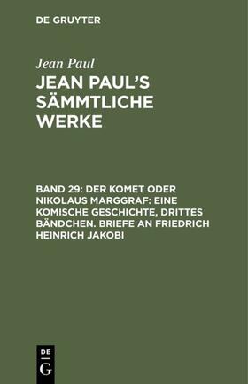 Paul |  Der Komet oder Nikolaus Marggraf: Eine komische Geschichte, drittes Bändchen. Briefe an Friedrich Heinrich Jakobi | eBook | Sack Fachmedien