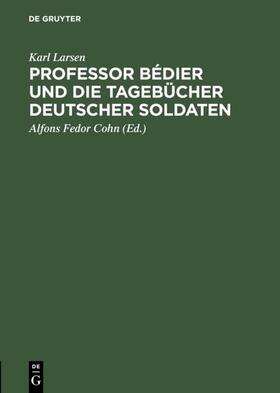 Larsen / Cohn |  Professor Bédier und die Tagebücher deutscher Soldaten | eBook | Sack Fachmedien