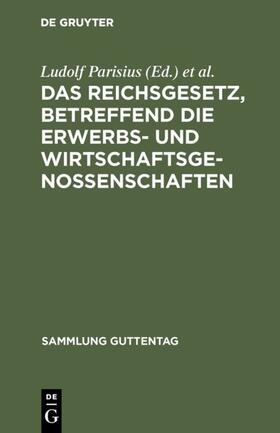 Parisius / Crüger |  Das Reichsgesetz, betreffend die Erwerbs- und Wirtschaftsgenossenschaften | eBook | Sack Fachmedien