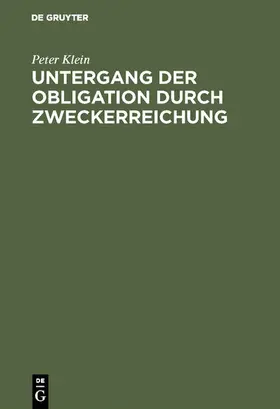 Klein |  Untergang der Obligation durch Zweckerreichung | eBook | Sack Fachmedien