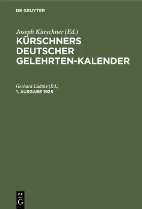 Lüdtke |  Kürschners Deutscher Gelehrten-Kalender. 1. Ausgabe 1925 | eBook | Sack Fachmedien