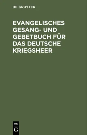  Evangelisches Gesang- und Gebetbuch für das Deutsche Kriegsheer | eBook | Sack Fachmedien