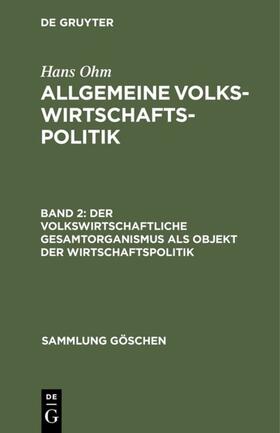 Ohm |  Der volkswirtschaftliche Gesamtorganismus als Objekt der Wirtschaftspolitik | eBook | Sack Fachmedien