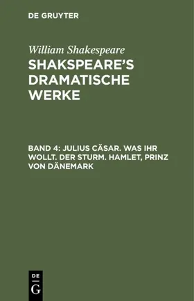 Shakespeare |  Julius Cäsar. Was ihr wollt. Der Sturm. Hamlet, Prinz von Dänemark | eBook | Sack Fachmedien