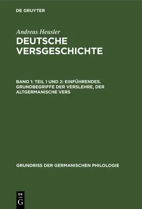 Heusler |  Teil 1 und 2: Einführendes. Grundbegriffe der Verslehre, der altgermanische Vers | eBook | Sack Fachmedien