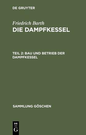 Barth |  Bau und Betrieb der Dampfkessel | eBook | Sack Fachmedien