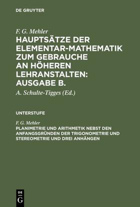 Mehler / Schulte-Tigges |  Planimetrie und Arithmetik nebst den Anfangsgründen der Trigonometrie und Stereometrie und drei Anhängen | eBook | Sack Fachmedien
