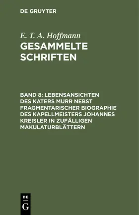 Hoffmann |  Lebensansichten des Katers Murr nebst fragmentarischer Biographie des Kapellmeisters Johannes Kreisler in zufälligen Makulaturblättern | eBook | Sack Fachmedien