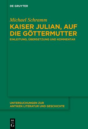 Schramm | Kaiser Julian, Auf die Göttermutter | Buch | 978-3-11-162139-5 | sack.de