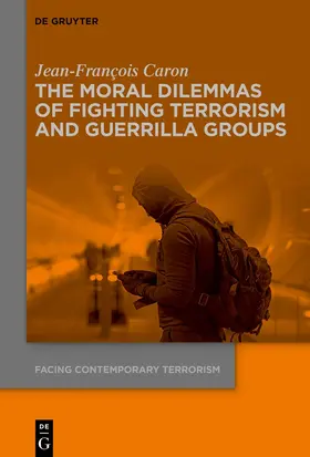 Caron | The Moral Dilemmas of Fighting Terrorism and Guerrilla Groups | Buch | 978-3-11-162166-1 | sack.de