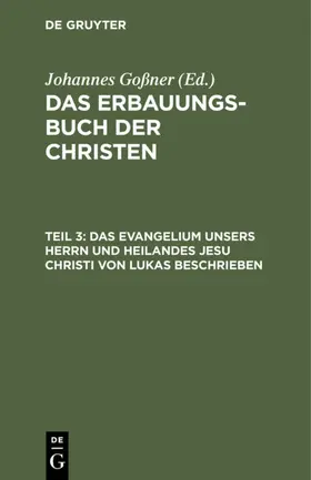 Goßner |  Das Evangelium unsers Herrn und Heilandes Jesu Christi von Lukas beschrieben | eBook | Sack Fachmedien