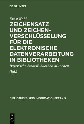 Kohl |  Zeichensatz und Zeichenverschlüsselung für die Elektronische Datenverarbeitung in Bibliotheken | eBook | Sack Fachmedien