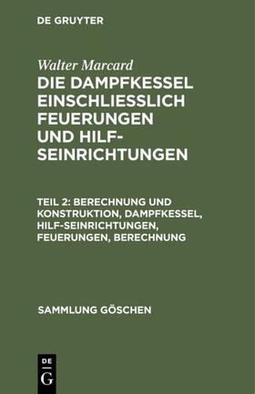 Marcard |  Berechnung und Konstruktion, Dampfkessel, Hilfseinrichtungen, Feuerungen, Berechnung | eBook | Sack Fachmedien