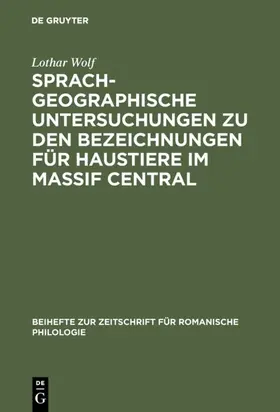 Wolf |  Sprachgeographische Untersuchungen zu den Bezeichnungen für Haustiere im Massif Central | eBook | Sack Fachmedien