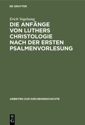 Vogelsang |  Die Anfänge von Luthers Christologie nach der ersten Psalmenvorlesung | eBook | Sack Fachmedien