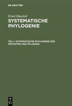 Haeckel |  Systematische Phylogenie der Protisten und Pflanzen | eBook | Sack Fachmedien