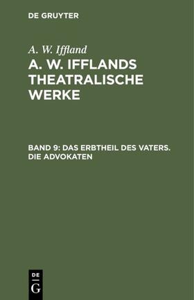 Iffland |  Das Erbtheil des Vaters. Die Advokaten | eBook | Sack Fachmedien