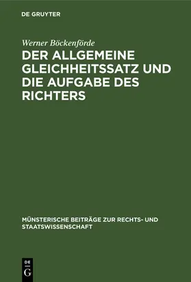 Böckenförde |  Der allgemeine Gleichheitssatz und die Aufgabe des Richters | eBook | Sack Fachmedien