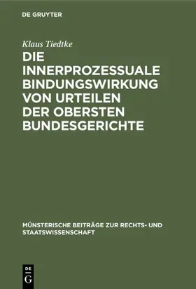 Tiedtke |  Die innerprozessuale Bindungswirkung von Urteilen der obersten Bundesgerichte | eBook | Sack Fachmedien