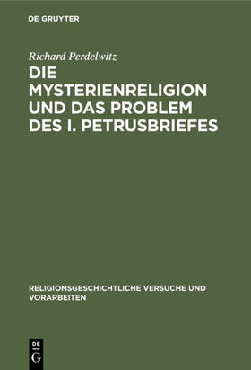Perdelwitz |  Die Mysterienreligion und das Problem des I. Petrusbriefes | eBook | Sack Fachmedien