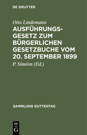 Lindemann / Siméon |  Ausführungsgesetz zum Bürgerlichen Gesetzbuche vom 20. September 1899 | eBook | Sack Fachmedien