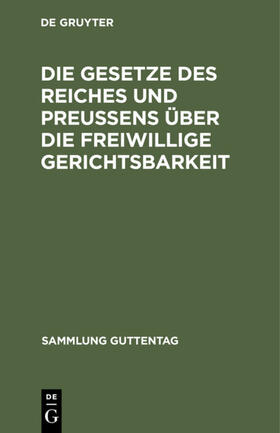  Die Gesetze des Reiches und Preußens über die freiwillige Gerichtsbarkeit | eBook | Sack Fachmedien