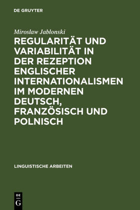 Jablonski |  Regularität und Variabilität in der Rezeption englischer Internationalismen im modernen Deutsch, Französisch und Polnisch | eBook | Sack Fachmedien