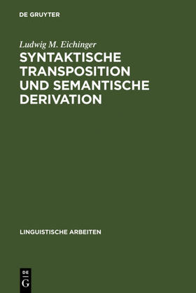 Eichinger |  Syntaktische Transposition und semantische Derivation | eBook | Sack Fachmedien