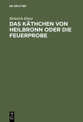 Kleist |  Das Käthchen von Heilbronn oder die Feuerprobe | eBook | Sack Fachmedien