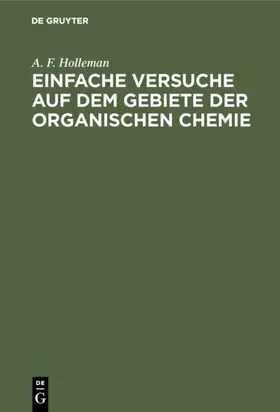 Holleman / Schuler |  Einfache Versuche auf dem Gebiete der organischen Chemie | eBook | Sack Fachmedien