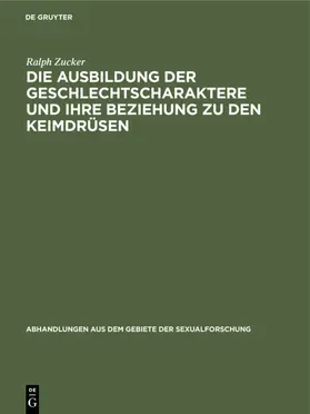 Zucker |  Die Ausbildung der Geschlechtscharaktere und ihre Beziehung zu den Keimdrüsen | eBook | Sack Fachmedien