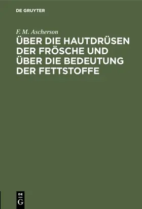 Ascherson |  Über die Hautdrüsen der Frösche und über die Bedeutung der Fettstoffe | eBook | Sack Fachmedien