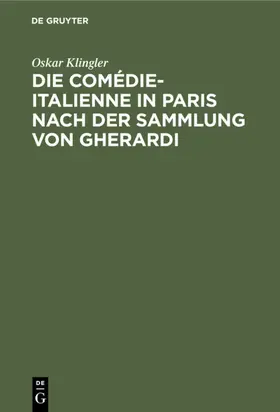 Klingler |  Die Comédie-Italienne in Paris nach der Sammlung von Gherardi | eBook | Sack Fachmedien