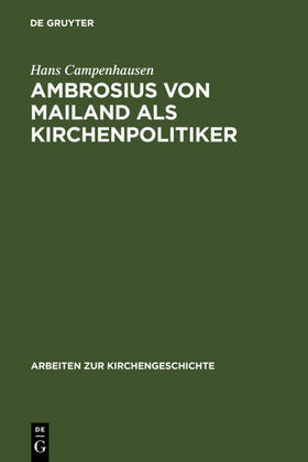 Campenhausen |  Ambrosius von Mailand als Kirchenpolitiker | eBook | Sack Fachmedien