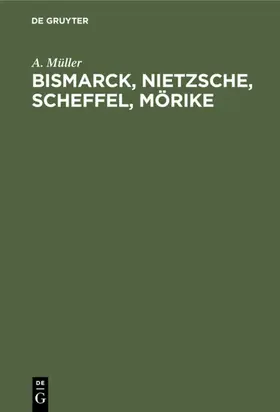 Müller |  Bismarck, Nietzsche, Scheffel, Mörike | eBook | Sack Fachmedien