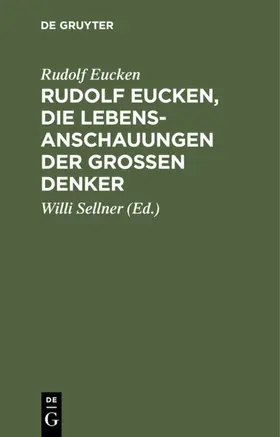 Eucken / Sellner |  Rudolf Eucken, die Lebensanschauungen der großen Denker | eBook | Sack Fachmedien