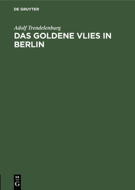Trendelenburg |  Das goldene Vlies in Berlin | eBook | Sack Fachmedien