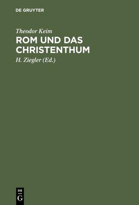 Keim / Ziegler |  Rom und das Christenthum | eBook | Sack Fachmedien