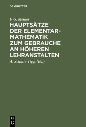 Mehler / Schulte-Tiggs |  Hauptsätze der Elementar-Mathematik zum Gebrauche an höheren Lehranstalten | eBook | Sack Fachmedien