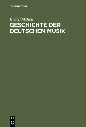 Malsch |  Geschichte der deutschen Musik | eBook | Sack Fachmedien