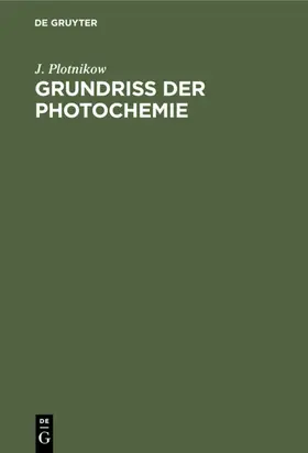 Plotnikow |  Grundriss der Photochemie | eBook | Sack Fachmedien