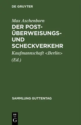 Aschenborn / Kaufmannschaft &lt / Berlin&gt |  Der Post-Überweisungs- und Scheckverkehr | eBook | Sack Fachmedien